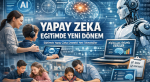Yapay Zekâ Eğitimde Yeni Bir Dönem Başlatıyor